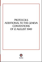 Protocols Additional to the Geneva Conventions of 12 August 1949